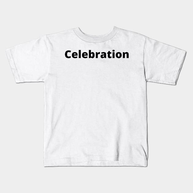 Celebration Black Text Typography Kids T-Shirt by Word Minimalism